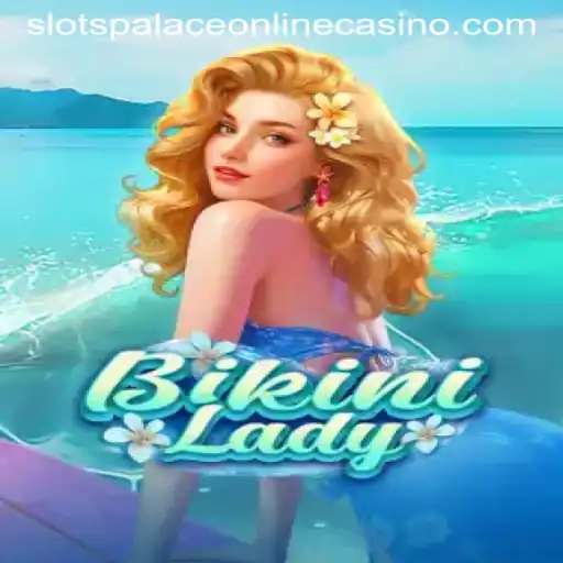 Exploring the Thrilling World of BikiniLady at Slots Palace Casino